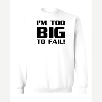 Too Big To Fail — Crewneck Sweatshirt / White