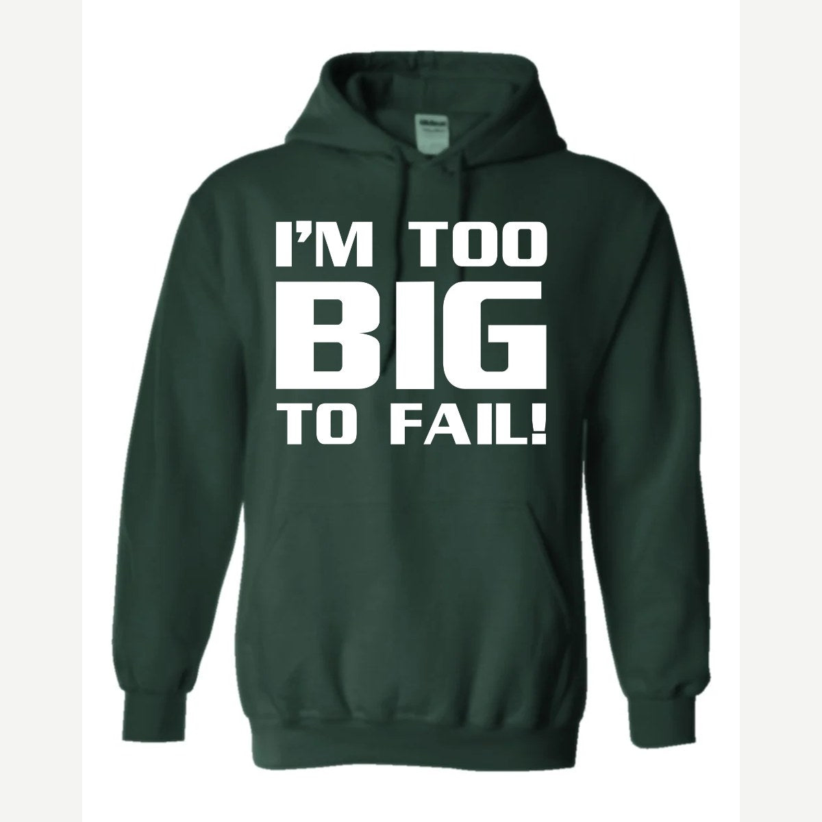 Too Big To Fail — Hoodie / Forest Green