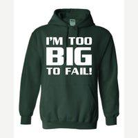 Too Big To Fail — Hoodie / Forest Green