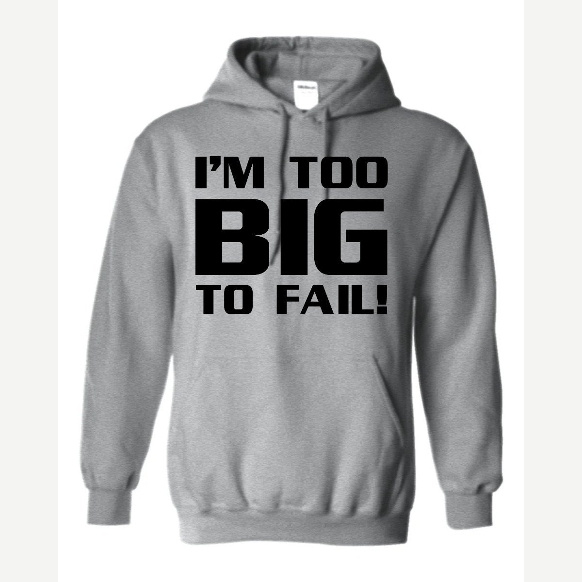 Too Big To Fail — Hoodie / Sport Grey
