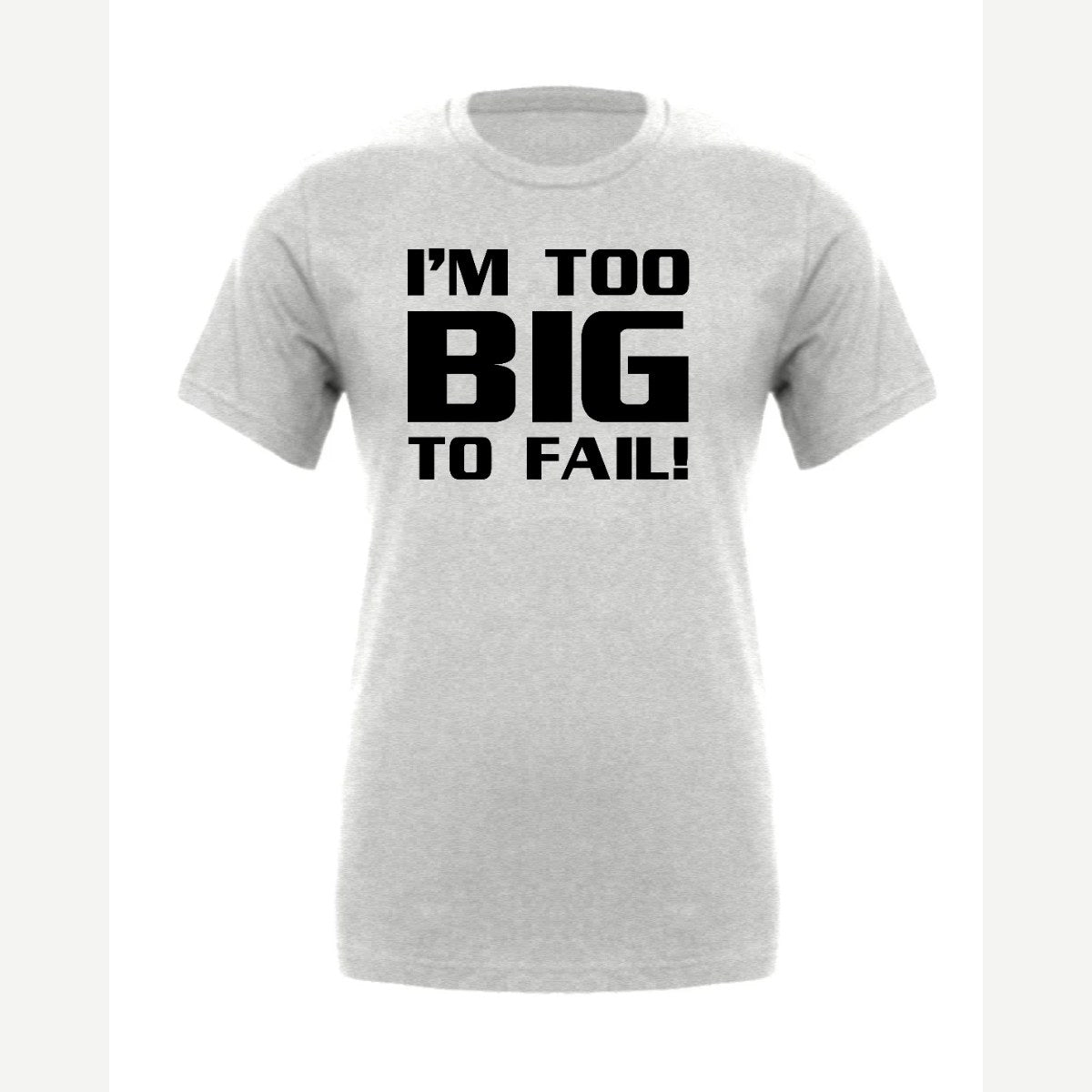 Too Big To Fail — Premium Tee / Athletic Heather