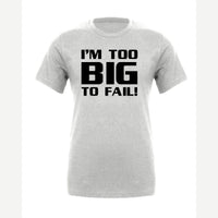 Too Big To Fail — Premium Tee / Athletic Heather