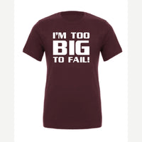 Too Big To Fail — Premium Tee / Maroon