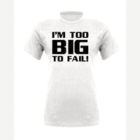Too Big To Fail — Premium Tee / White