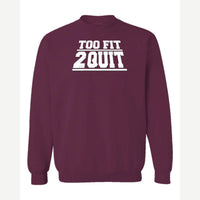 Too Fit 2 Quit — Crewneck Sweatshirt / Maroon