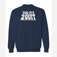 Too Fit 2 Quit — Crewneck Sweatshirt / Navy