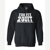 Too Fit 2 Quit — Hoodie / Black