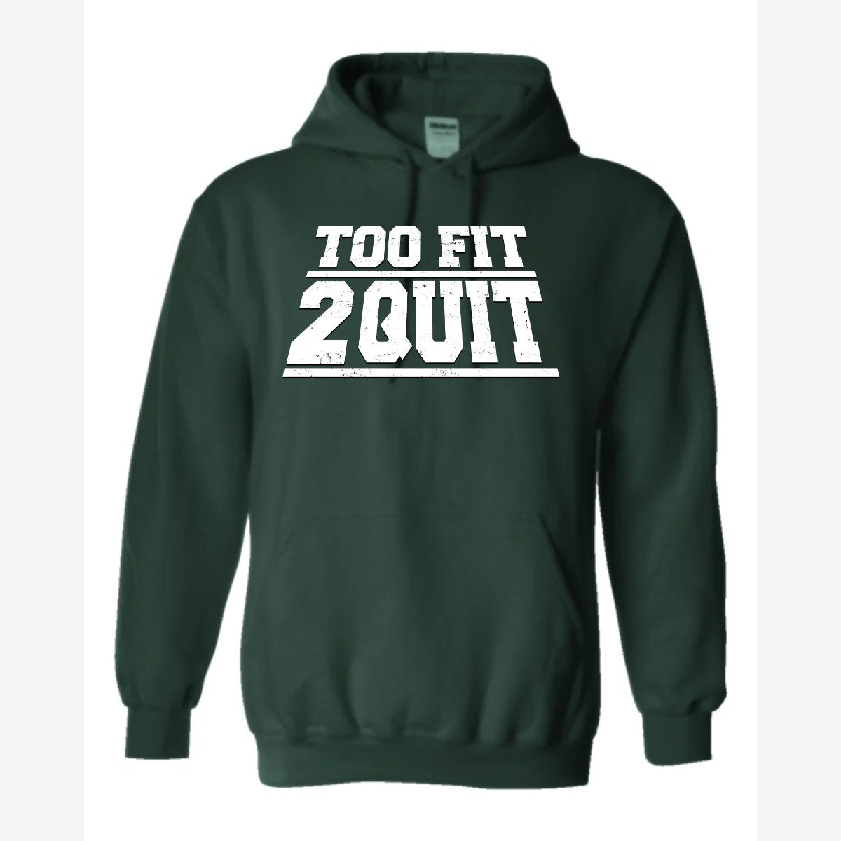 Too Fit 2 Quit — Hoodie / Forest Green
