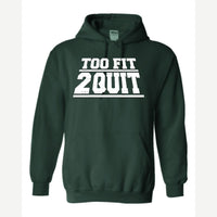 Too Fit 2 Quit — Hoodie / Forest Green