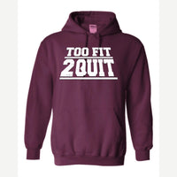 Too Fit 2 Quit — Hoodie / Maroon