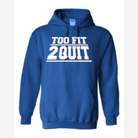 Too Fit 2 Quit — Hoodie / Royal