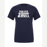 Too Fit 2 Quit — Premium Tee / Navy