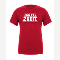 Too Fit 2 Quit — Premium Tee / Red
