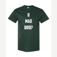 U Mad Bro? — Classic Tee / Forest Green