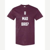 U Mad Bro? — Classic Tee / Maroon