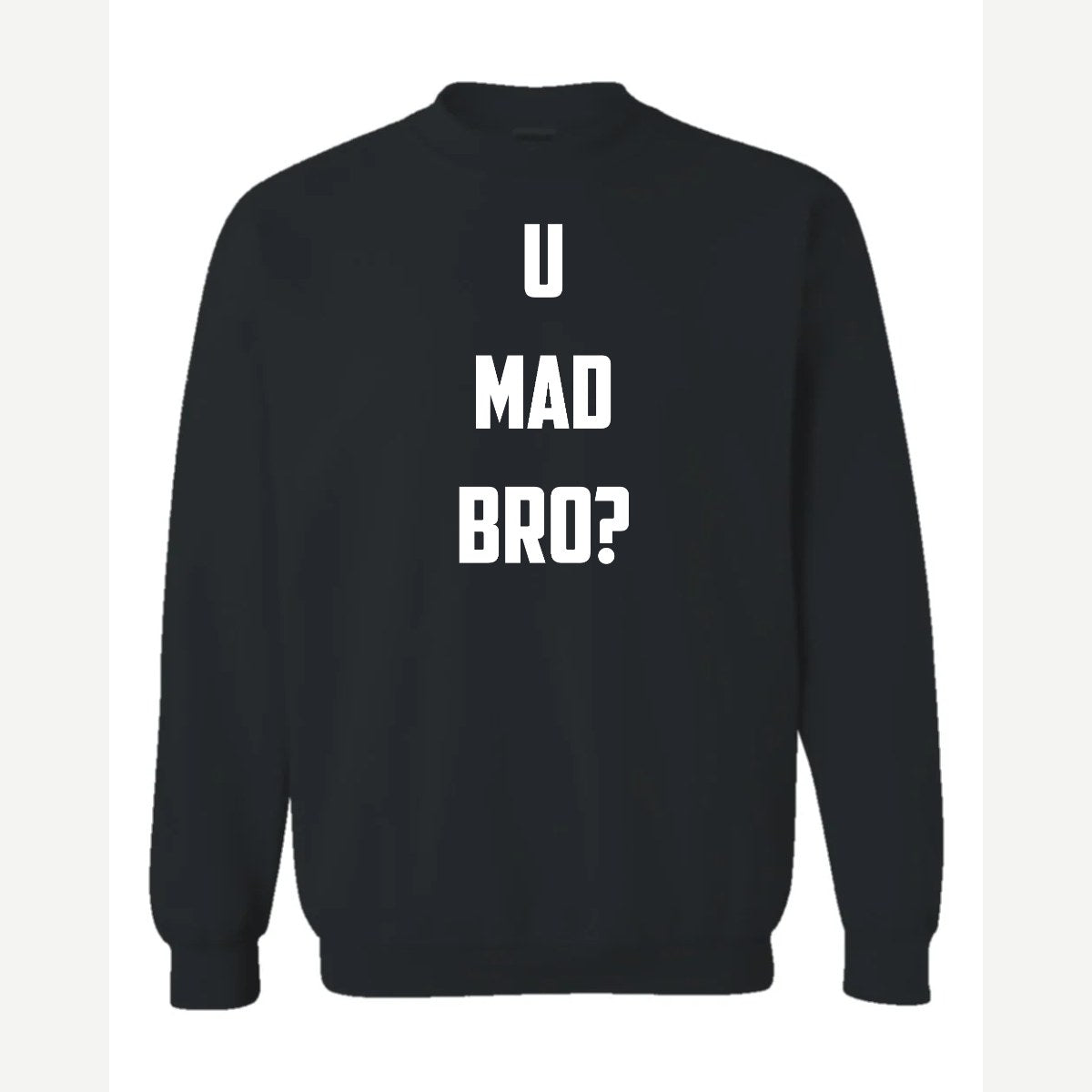 U Mad Bro? — Crewneck Sweatshirt / Black