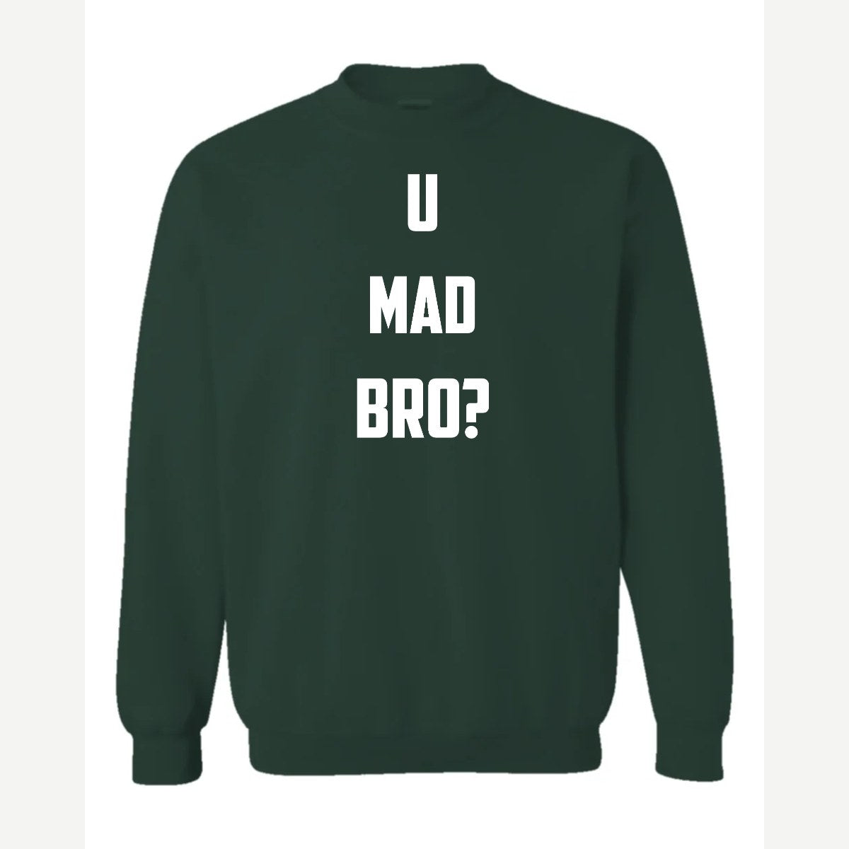 U Mad Bro? — Crewneck Sweatshirt / Forest Green