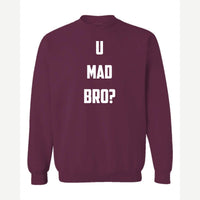 U Mad Bro? — Crewneck Sweatshirt / Maroon
