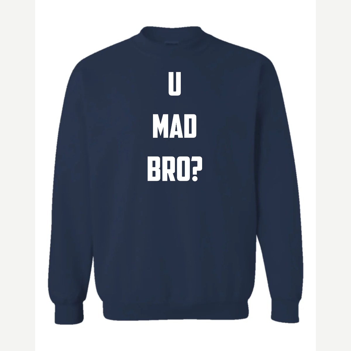 U Mad Bro? — Crewneck Sweatshirt / Navy