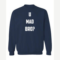 U Mad Bro? — Crewneck Sweatshirt / Navy