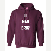 U Mad Bro? — Hoodie / Maroon