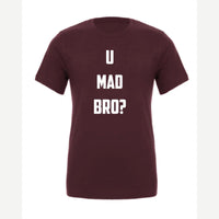 U Mad Bro? — Premium Tee / Maroon