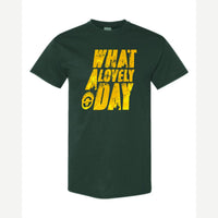 What a Lovely Day — Classic Tee / Forest Green