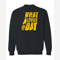 What a Lovely Day — Crewneck Sweatshirt / Black