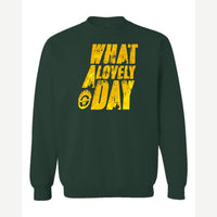 What a Lovely Day — Crewneck Sweatshirt / Forest Green