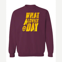 What a Lovely Day — Crewneck Sweatshirt / Maroon