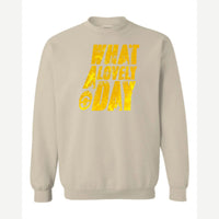 What a Lovely Day — Crewneck Sweatshirt / Sand