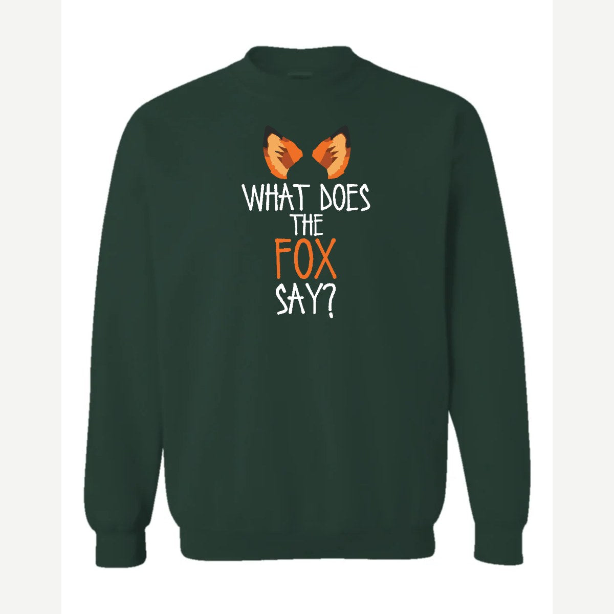 What Does the Fox Say? — Crewneck Sweatshirt / Forest Green