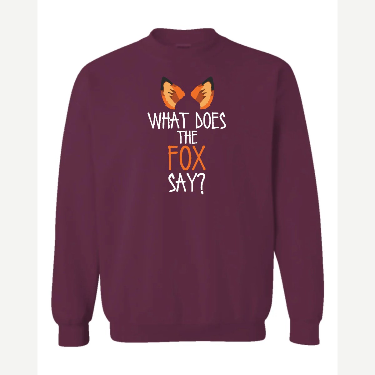 What Does the Fox Say? — Crewneck Sweatshirt / Maroon