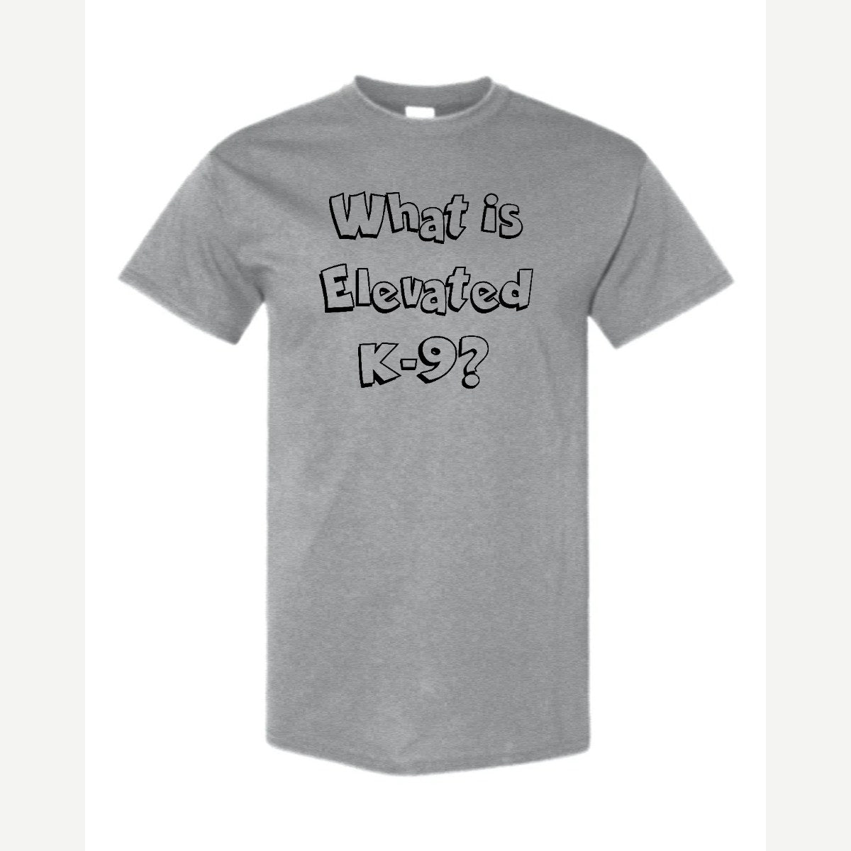 What Is Elevated K-9? — Classic Tee / Sport Grey