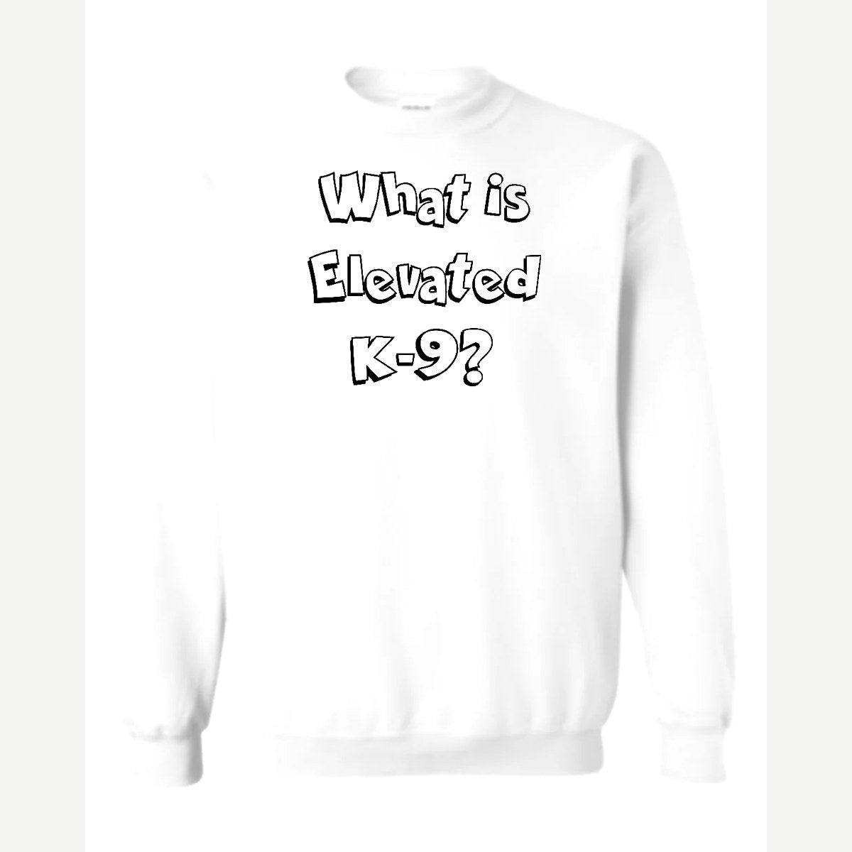 What Is Elevated K-9? — Crewneck Sweatshirt / White