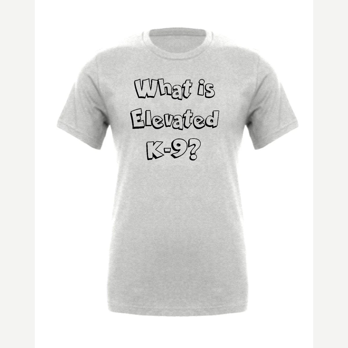 What Is Elevated K-9? — Premium Tee / Athletic Heather
