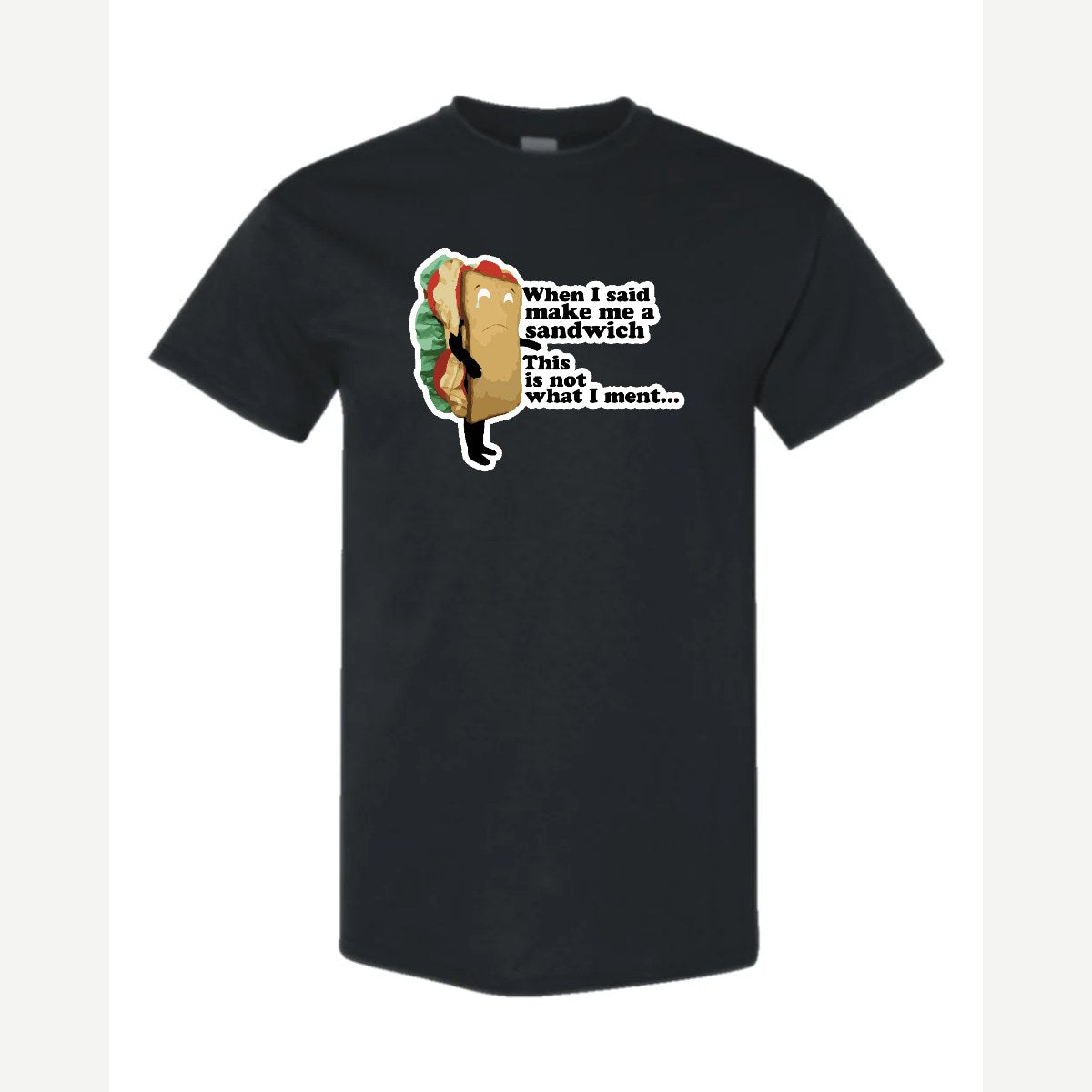 When I Said Make Me a Sandwich… — Classic Tee / Black