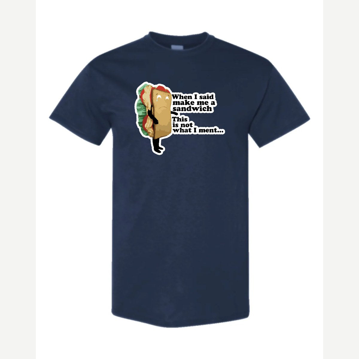 When I Said Make Me a Sandwich… — Classic Tee / Navy