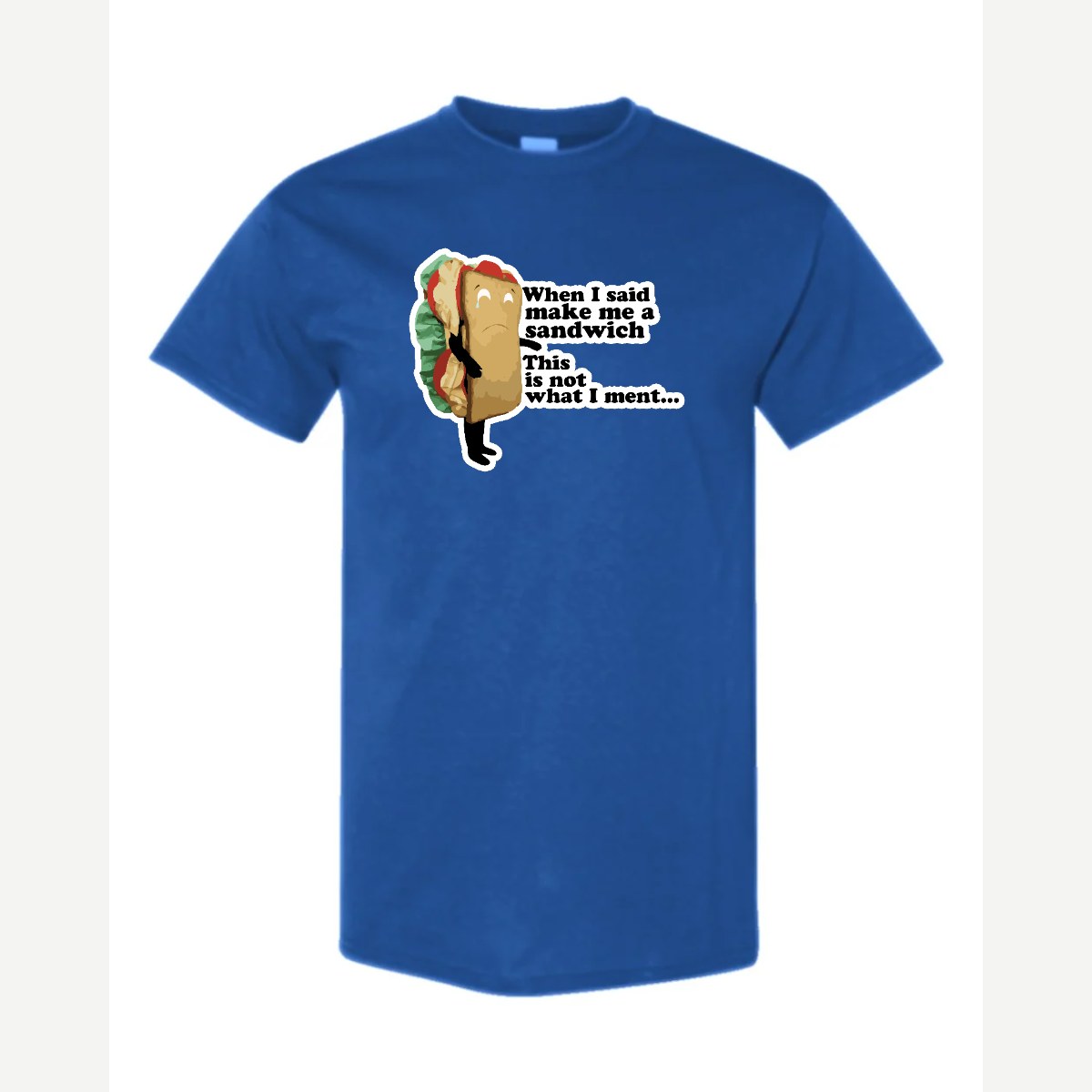When I Said Make Me a Sandwich… — Classic Tee / Royal