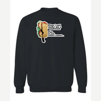 When I Said Make Me a Sandwich… — Crewneck Sweatshirt / Black