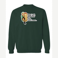 When I Said Make Me a Sandwich… — Crewneck Sweatshirt / Forest Green