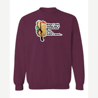 When I Said Make Me a Sandwich… — Crewneck Sweatshirt / Maroon