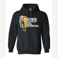 When I Said Make Me a Sandwich… — Hoodie / Black