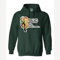 When I Said Make Me a Sandwich… — Hoodie / Forest Green