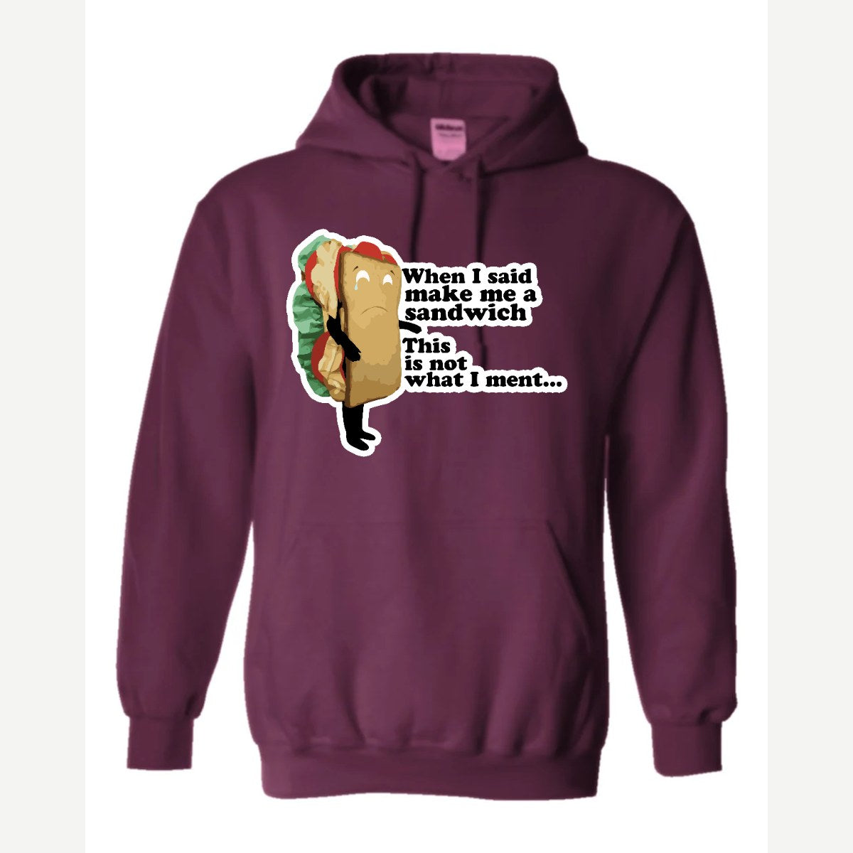 When I Said Make Me a Sandwich… — Hoodie / Maroon