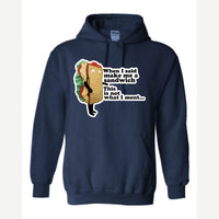 When I Said Make Me a Sandwich… — Hoodie / Navy