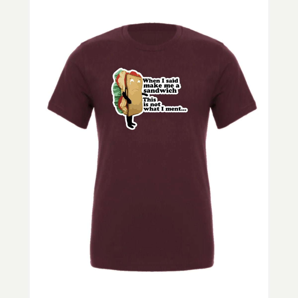 When I Said Make Me a Sandwich… — Premium Tee / Maroon