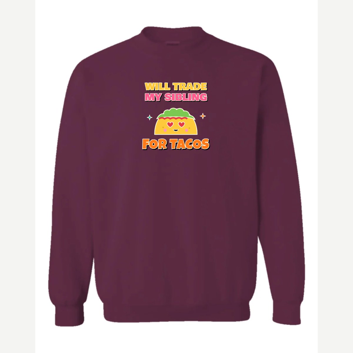 Will Trade My Sibling for Tacos — Crewneck Sweatshirt / Maroon