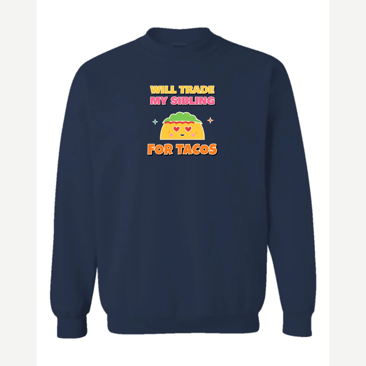 Will Trade My Sibling for Tacos — Crewneck Sweatshirt / Navy