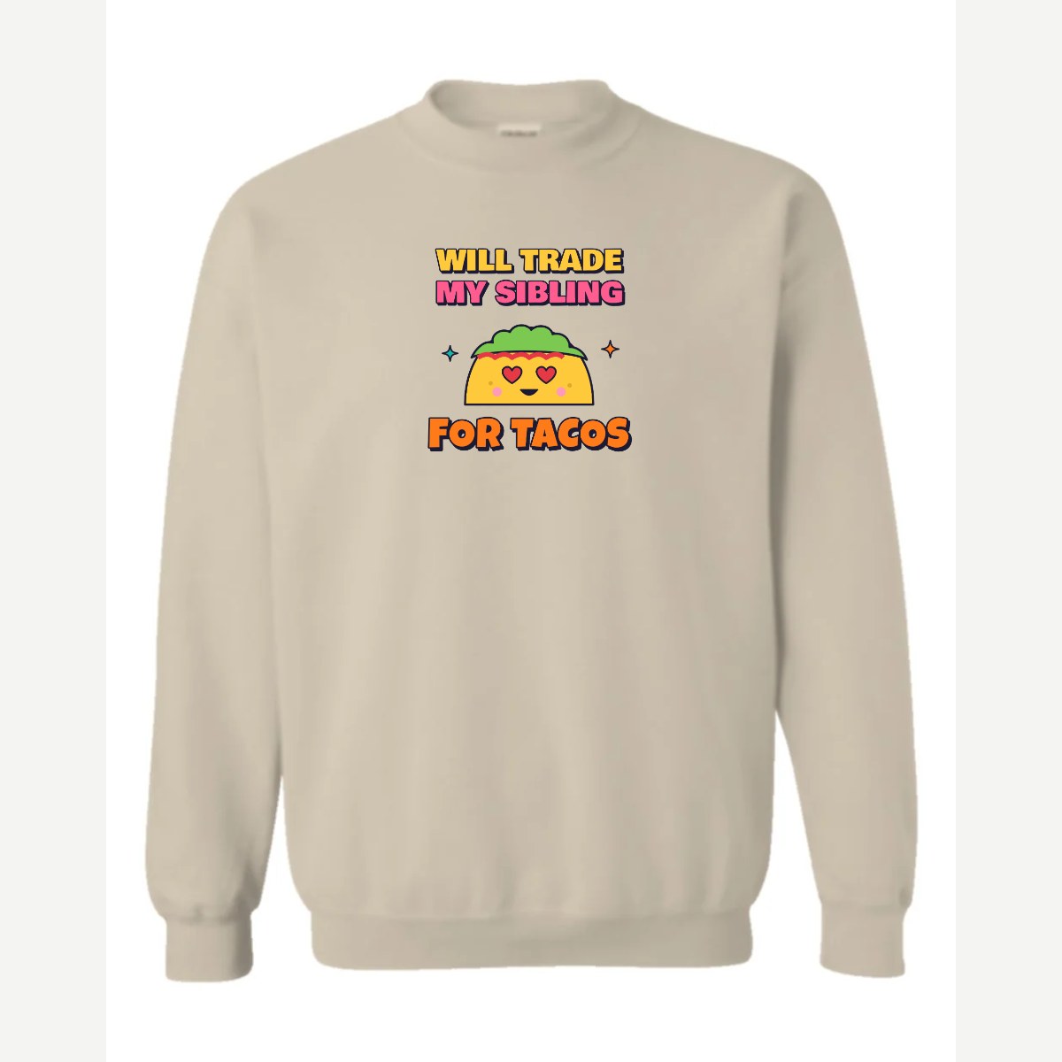 Will Trade My Sibling for Tacos — Crewneck Sweatshirt / Sand
